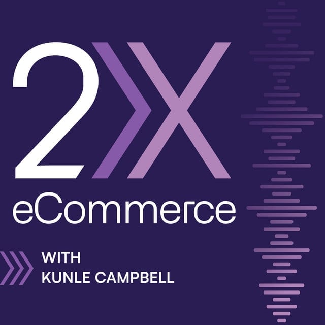 2X-podcasten om e-handel med Kunle Campbell