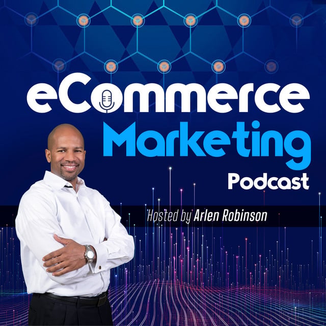 Podcasten om markedsføring inden for e-handel med Arlen Robinson